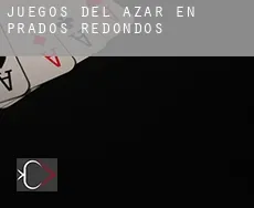 Juegos del azar en  Prados Redondos