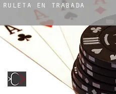 Ruleta en Trabada